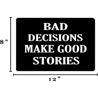 Tactical Bad Decisions Make Good Stories Sign