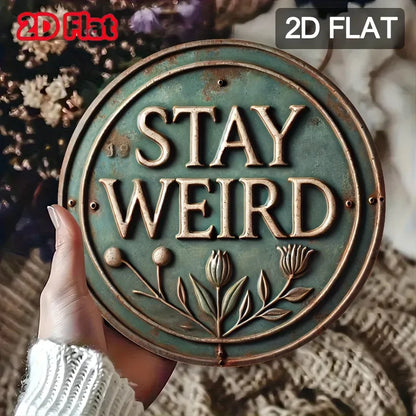 "STAY Weird" Vintage Round Metal Sign