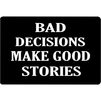 Tactical Bad Decisions Make Good Stories Sign